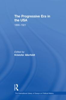 The Progressive Era in the USA: 1890-1921