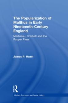 The Popularization of Malthus in Early Nineteenth-Century England : Martineau, Cobbett and the Pauper Press