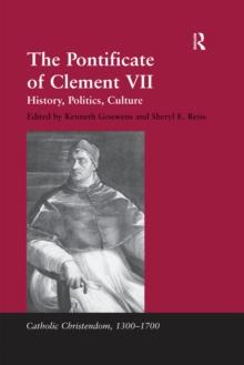 The Pontificate of Clement VII : History, Politics, Culture