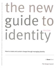 The New Guide to Identity : How to Create and Sustain Change Through Managing Identity