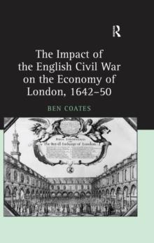 The Impact of the English Civil War on the Economy of London, 1642-50