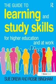 The Guide to Learning and Study Skills : For Higher Education and at Work