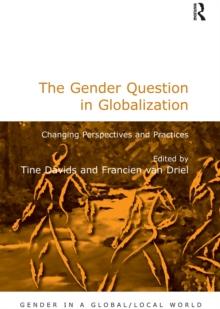 The Gender Question in Globalization : Changing Perspectives and Practices