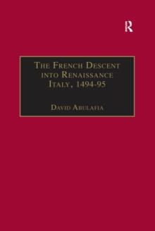 The French Descent into Renaissance Italy, 1494-95 : Antecedents and Effects