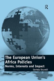 The European Union's Africa Policies : Norms, Interests and Impact