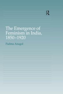 The Emergence of Feminism in India, 1850-1920