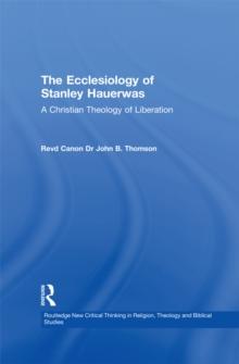 The Ecclesiology of Stanley Hauerwas : A Christian Theology of Liberation