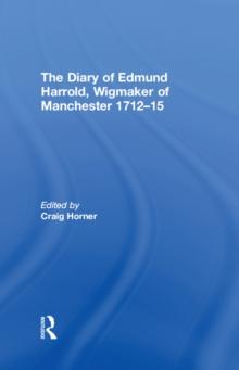 The Diary of Edmund Harrold, Wigmaker of Manchester 1712-15