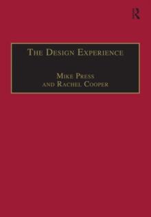 The Design Experience : The Role of Design and Designers in the Twenty-First Century