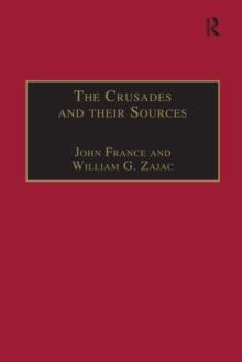 The Crusades and their Sources : Essays Presented to Bernard Hamilton