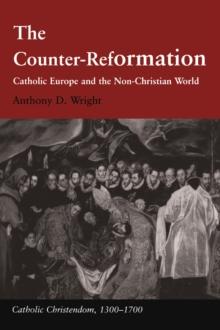 The Counter-Reformation : Catholic Europe and the Non-Christian World