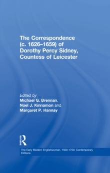 The Correspondence (c. 1626-1659) of Dorothy Percy Sidney, Countess of Leicester