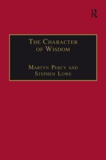 The Character of Wisdom : Essays in Honour of Wesley Carr