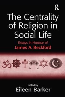 The Centrality of Religion in Social Life : Essays in Honour of James A. Beckford