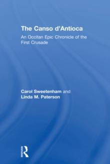 The Canso d'Antioca : An Occitan Epic Chronicle of the First Crusade