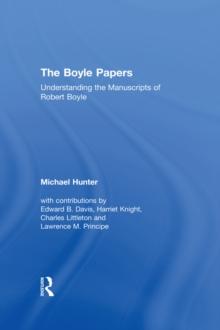 The Boyle Papers : Understanding the Manuscripts of Robert Boyle