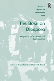 The Bosnian Diaspora : Integration in Transnational Communities