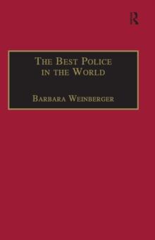 The Best Police in the World : An Oral History of English Policing from the 1930s to the 1960s