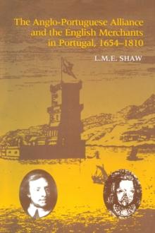 The Anglo-Portuguese Alliance and the English Merchants in Portugal 1654-1810