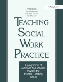 Teaching Social Work Practice : A Programme of Exercises and Activities Towards the Practice Teaching Award