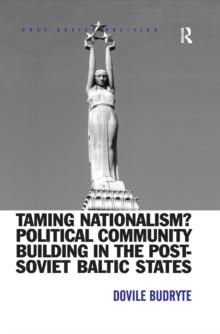 Taming Nationalism? Political Community Building in the Post-Soviet Baltic States