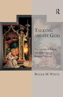 Talking about God : The Concept of Analogy and the Problem of Religious Language