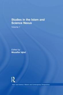 Studies in the Islam and Science Nexus : Volume 1