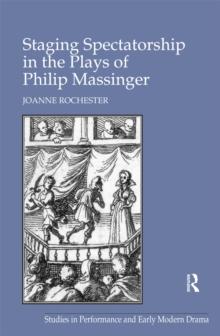 Staging Spectatorship in the Plays of Philip Massinger