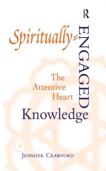 Spiritually-Engaged Knowledge : The Attentive Heart