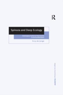 Spinoza and Deep Ecology : Challenging Traditional Approaches to Environmentalism