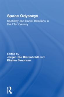 Space Odysseys : Spatiality and Social Relations in the 21st Century