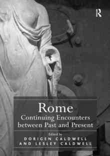 Rome: Continuing Encounters between Past and Present