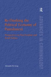 Re-Thinking the Political Economy of Punishment : Perspectives on Post-Fordism and Penal Politics