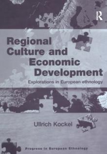 Regional Culture and Economic Development : Explorations in European Ethnology