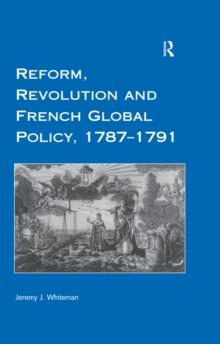 Reform, Revolution and French Global Policy, 1787-1791