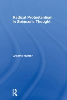 Radical Protestantism in Spinoza's Thought