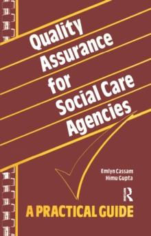 Quality Assurance for Social Care Agencies : A Practical Guide