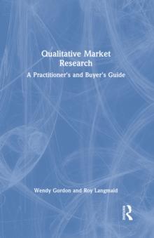 Qualitative Market Research : A Practitioner's and Buyer's Guide