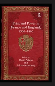 Print and Power in France and England, 1500-1800