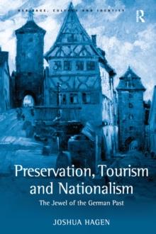 Preservation, Tourism and Nationalism : The Jewel of the German Past