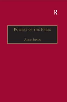 Powers of the Press : Newspapers, Power and the Public in Nineteenth-Century England