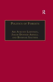 Politics of Forests : Northern Forest-industrial Regimes in the Age of Globalization