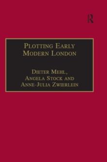 Plotting Early Modern London : New Essays on Jacobean City Comedy