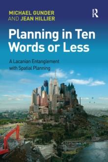 Planning in Ten Words or Less : A Lacanian Entanglement with Spatial Planning