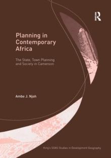 Planning in Contemporary Africa : The State, Town Planning and Society in Cameroon