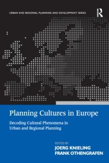 Planning Cultures in Europe : Decoding Cultural Phenomena in Urban and Regional Planning