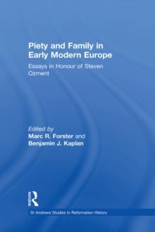 Piety and Family in Early Modern Europe : Essays in Honour of Steven Ozment