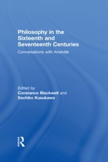 Philosophy in the Sixteenth and Seventeenth Centuries : Conversations with Aristotle