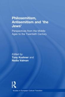 Philosemitism, Antisemitism and 'the Jews' : Perspectives from the Middle Ages to the Twentieth Century