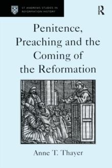 Penitence, Preaching and the Coming of the Reformation